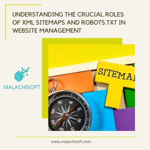 Understanding the Crucial Roles of XML Sitemaps and Robots.txt in Website Management 